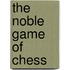 The Noble Game of Chess