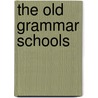 The Old Grammar Schools door Foster Watson