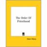 The Order Of Priesthood by Robert Macoy