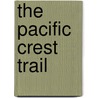 The Pacific Crest Trail door Brian Johnson
