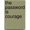 The Password Is Courage door John Castle