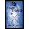 The Path Of The Warrior door Larry Kennedy