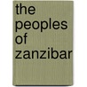 The Peoples Of Zanzibar by Godfrey Dale