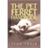 The Pet Ferret Handbook