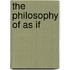 The Philosophy of as If