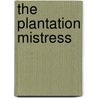 The Plantation Mistress door Catherine Clinton