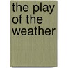 The Play Of The Weather door Professor John Heywood