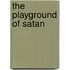 The Playground Of Satan