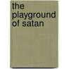 The Playground Of Satan by Beatrice C. Baskerville