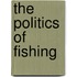 The Politics Of Fishing