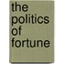 The Politics Of Fortune