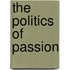 The Politics Of Passion