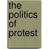 The Politics Of Protest by Jerome H. Skolnick