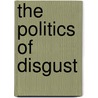The Politics of Disgust by Steven Katz