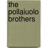 The Pollaiuolo Brothers by Alison Wright