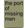 The Port Of Missing Men by Anonymous Anonymous