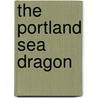The Portland Sea Dragon by Carol Hunt