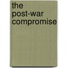 The Post-War Compromise door Onbekend