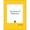 The Power Of Meditation by James Allen