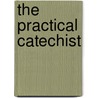 The Practical Catechist by Jakob Nist
