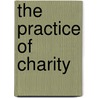 The Practice Of Charity door Edward Thomas Devine
