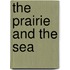 The Prairie And The Sea
