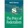 The Price of Federalism by Paul E. Peterson