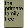 The Primate Family Tree by Ian Redmond