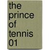 The Prince of Tennis 01 door Takeshi Konomi