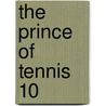 The Prince of Tennis 10 door Takeshi Konomi
