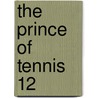 The Prince of Tennis 12 door Takeshi Konomi