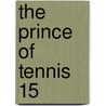The Prince of Tennis 15 door Takeshi Konomi