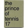 The Prince of Tennis 17 door Takeshi Konomi