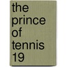 The Prince of Tennis 19 door Takeshi Konomi