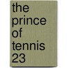The Prince of Tennis 23 by Takeshi Konomi