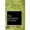 The Principles Of Jesus by Robert E. Speer