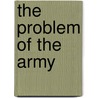 The Problem Of The Army door Leopold Stennett Amery