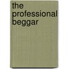 The Professional Beggar by Anthony Paice