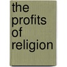 The Profits Of Religion by Anonymous Anonymous