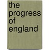 The Progress Of England by . England