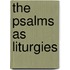 The Psalms As Liturgies