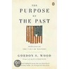 The Purpose of the Past door Gordon S. Wood