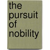 The Pursuit of Nobility door Tim Daniel