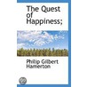The Quest Of Happiness; by Philip Gilbert Hamerton