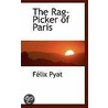 The Rag-Picker Of Paris by Felix Pyat