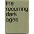 The Recurring Dark Ages