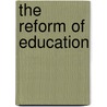 The Reform Of Education by Giovanni Gentile