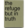 The Refuge But In Truth door Goldwin Smith