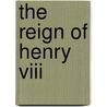The Reign Of Henry Viii by Diarmaid MacCulloch