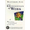 The Reinvention of Work door Matthew Fox